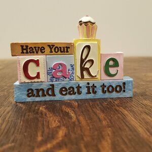 Have Your Cake and Eat It Too Decor Sign